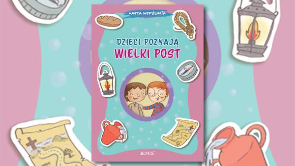 Dzieci poznają Wielki Post Dzieci poznaja wielki post