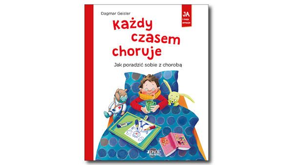 Każdy czasem choruje. Ja i moje emocje Kazdy czasem choruje