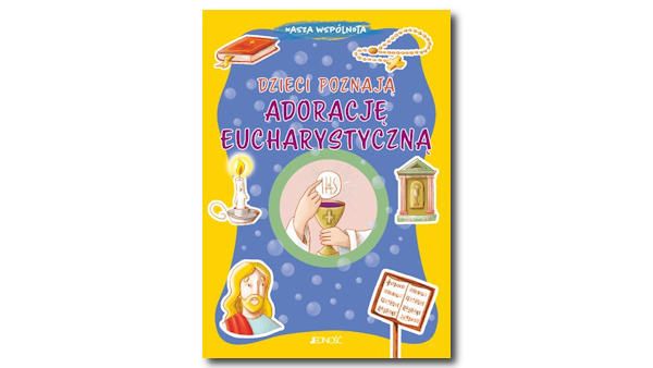 Dzieci poznaja adoracje eucharystyczna