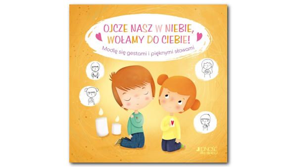 Ojcze nasz w niebie wolamy do ciebie